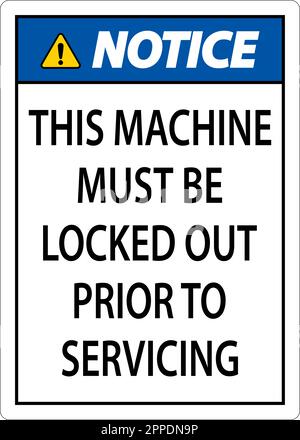 Notice This Machine Must Be Locked Out Prior To Servicing Sign Stock Vector