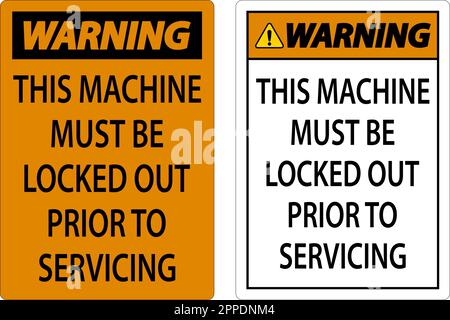Warning This Machine Must Be Locked Out Prior To Servicing Sign Stock Vector