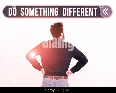 Sign displaying Do Something Different. Business idea be unique Think outside of the box Have some fun Stock Photo