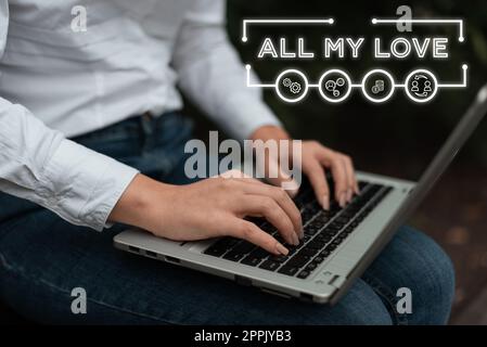 Sign displaying All My Love. Word for The whole affection and good feeling for you Romance happiness Stock Photo