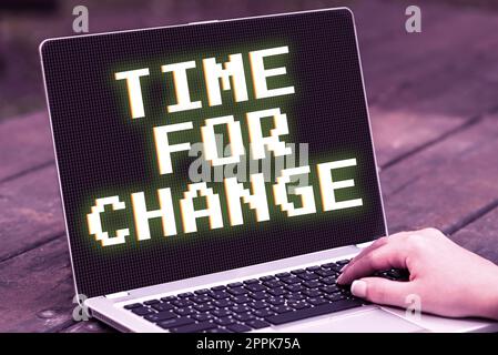 Text sign showing Time For Change. Concept meaning take action new beginnings life changing and improvement Stock Photo