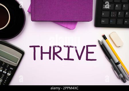 Text caption presenting Thrive. Conceptual photo Think positively Continue to prosper and flourish Time to Blossom Stock Photo