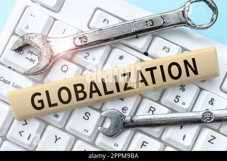 Text showing inspiration Globalization. Business concept development of an increasingly integrated global economy marked Stock Photo