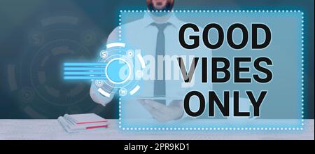 Handwriting text Good Vibes Only. Business approach Just positive emotions feelings No negative energies Businessman In Necktie With Pad On Hand Pressing On Digital S. Stock Photo