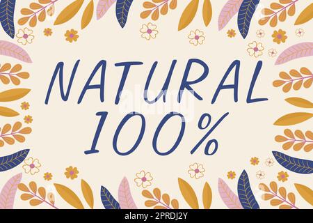 Text caption presenting Natural 100. Business concept Minimally processed and does not contain artificial flavors Frame Decorated With Colorful Flowers And Foliage Arranged Harmoniously. Stock Photo