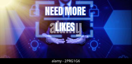 Conceptual display Need More Likes. Concept meaning Necessity to have additional followers social network Blank frame represent company employees demonstrating business terms. Stock Photo