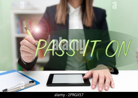 Sign displaying Pass It On. Business approach Share something with others Spread the word sharing talking Lady in suit holding pen symbolizing successful teamwork accomplishments. Stock Photo