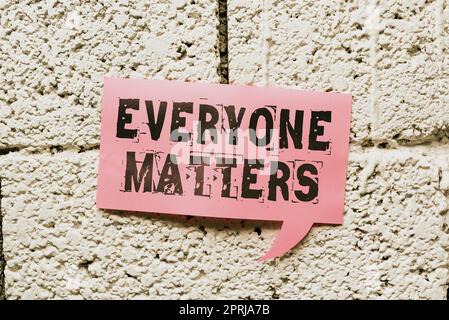Hand writing sign Everyone Mattersall the people have right to get dignity and respect. Word for all the showing have right to get dignity and respect Stock Photo