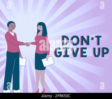 Hand writing sign Don T Not Give Up, Concept meaning Determined Persevering Continue to Believe in Yourself Stock Photo