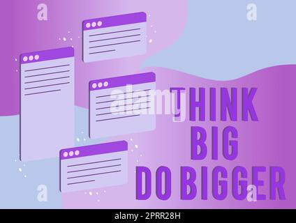 Inspiration showing sign Think Big Do Bigger, Business concept Raise the Bar and Aim far Higher than the Usual Stock Photo