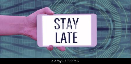 Text sign showing Stay Late. Business showcase A routine in which a person goes to somewhere out of time Stock Photo