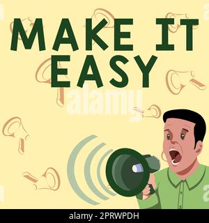 Sign displaying Make It Easy. Word for Smart approach Effortless Free from worries or difficulties Businessman Talking Through Megaphone Making Wonderful New Announcement Stock Photo