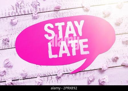 Hand writing sign Stay Late, Business approach A routine in which a person goes to somewhere out of time Stock Photo