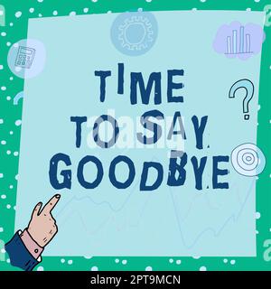 Text showing inspiration Time To Say Goodbye, Concept meaning Bidding Farewell So Long See You Till we meet again Stock Photo