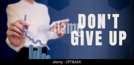 Text showing inspiration Don T Not Give Up, Word Written on Determined Persevering Continue to Believe in Yourself Stock Photo