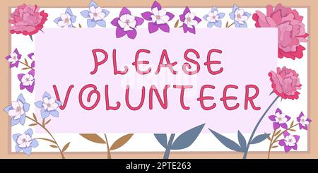Text sign showing Please Volunteer, Business showcase act of politely asking to enlist or sign up in affairs Stock Photo