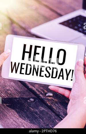 Conceptual display Hello Wednesday, Word for it is a good day when you reach in the middle of the week Stock Photo