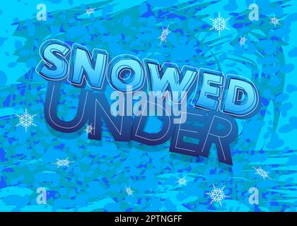 Snowed Under. Word written with Children's font Stock Vector