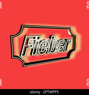 'Fieber' = 'Fever' - word, lettering or text as 3D illustration, 3D rendering, computer graphics Stock Photo