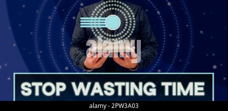 Sign displaying Stop Wasting Time, Conceptual photo Organizing