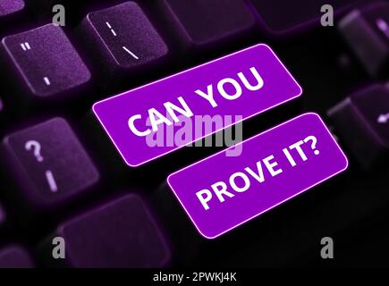 Handwriting text Can You Prove It, Concept meaning Asking Someone for evidence or approval Court Stock Photo