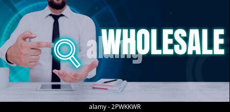 Handwriting text Wholesale, Word Written on the sale of commodities in bulk quantity usually for resale Stock Photo