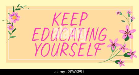Text sign showing Keep Educating Yourself, Business approach dont stop studying Improve yourself using Courses Stock Photo