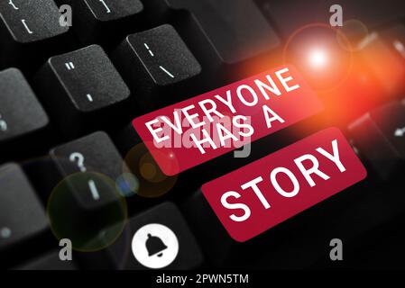 Sign displaying Everyone Has A Story, Word Written on Background storytelling telling your memories tales Stock Photo