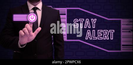 Conceptual display Stay Alert, Word Written on Paying full attention to things around Quick to see or understand Stock Photo