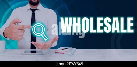 Handwriting text Wholesale, Word Written on the sale of commodities in bulk quantity usually for resale Stock Photo