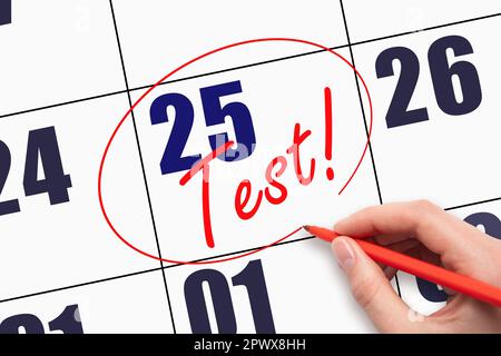 25th day of the month.  Hand writing text TEST and circling the calendar date. Concept of health. Pregnancy time beginning. Day of the year concept. Stock Photo