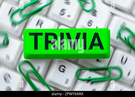 Sign displaying Trivia, Business concept details considerations pieces information little importance or value Stock Photo