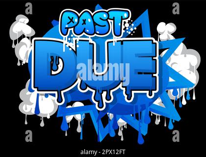 Past Due. Graffiti tag. Abstract modern street art decoration performed in urban painting style. Stock Vector