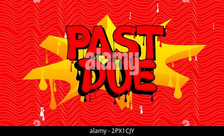 Past Due. Graffiti tag. Abstract modern street art decoration performed in urban painting style. Stock Vector