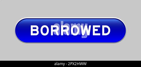 Blue color capsule shape button with word borrowed on gray background Stock Vector