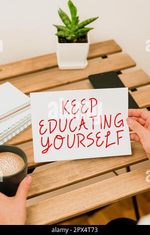 Sign displaying Keep Educating Yourself, Word Written on dont stop studying Improve yourself using Courses Stock Photo