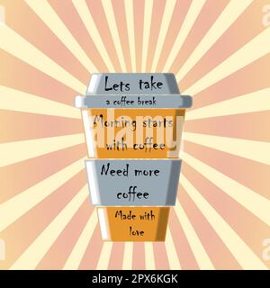 A beautiful large cardboard cup of coffee is quick takeaway with you with inscriptions. Let's take a break. Morning starts with coffee. Need more. Mad Stock Vector