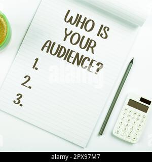 Inspiration showing sign Who Is Your Audience, Business overview who is watching or listening to it Stock Photo