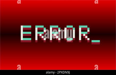 text message 'ERROR' in 8-bit pixels. Vector illustration of text Stock Vector
