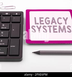 Sign displaying Legacy Systems, Conceptual photo old method technology computer system or application program Stock Photo