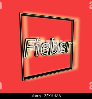 'Fieber' = 'Fever' - word, lettering or text as 3D illustration, 3D rendering, computer graphics Stock Photo