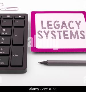 Sign displaying Legacy Systems, Conceptual photo old method technology computer system or application program Stock Photo
