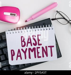 Handwriting text Base Payment. Word Written on amount of pay for a standard work period, job, or position Stock Photo