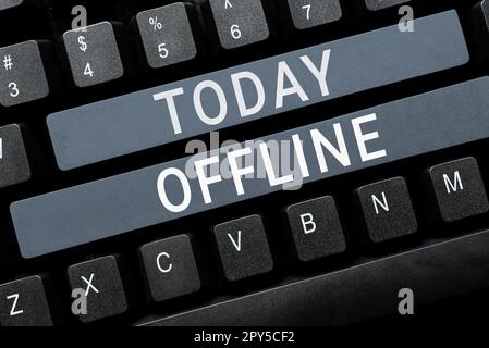 Sign displaying Offline. Word for Not having directly connected to a ...