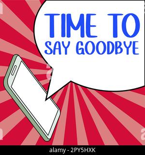 Inspiration showing sign Time To Say Goodbye. Word for Bidding Farewell So Long See You Till we meet again Stock Photo