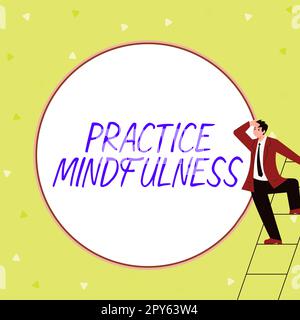 Text sign showing Practice Mindfulness. Word Written on achieve a State of Relaxation a form of Meditation Stock Photo