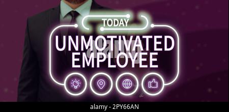 Text sign showing Unmotivated Employee. Concept meaning very low self esteem and no interest to work hard Stock Photo