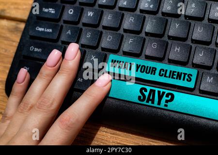 Conceptual caption What Your Clients Say. Internet Concept expression of esteem, admiration, or gratitude of goods and service Stock Photo