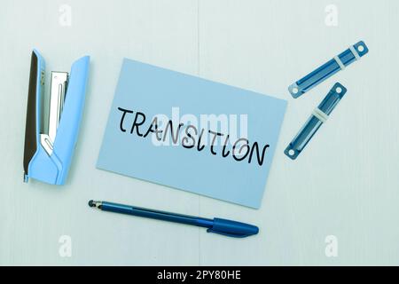 Sign displaying Transition. Business idea a dramatic or sweeping alteration of shape or appearance Stock Photo