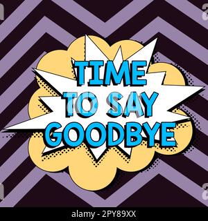 Sign displaying Time To Say Goodbye. Word Written on Bidding Farewell So Long See You Till we meet again Stock Photo